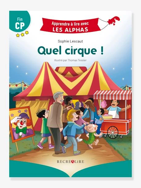 Apprendre à Lire Avec Les Alphas - Quel Cirque ! RÉCRÉALIRE Vert - Recrealire 3 Apprendre à Lire Avec Les Alphas - Quel Cirque ! RÉCRÉALIRE Vert - Recrealire