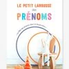 Le Petit Larousse Des Prénoms - LAROUSSE Blanc - Hachette 1 Le Petit Larousse Des Prénoms - LAROUSSE Blanc - Hachette -Kapla shop le petit larousse des prenoms larousse