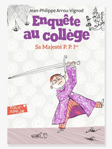 Sa Majesté P. P. 1er - Enquête Au Collège - T7 - GALLIMARD JEUNESSE Violet - Gallimard 3 Sa Majesté P. P. 1er - Enquête Au Collège - T7 - GALLIMARD JEUNESSE Violet - Gallimard